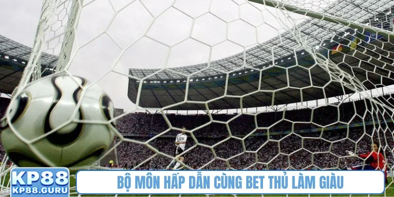 Bộ môn hấp dẫn cùng bet thủ làm giàu