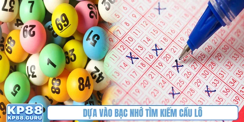 Dựa vào bạc nhớ tìm kiếm cầu lô