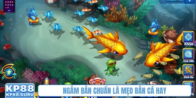 Ngắm bắn chuẩn là mẹo bắn cá hay