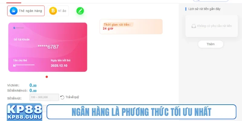 Hướng dẫn rút tiền KP88 - Cam kết an toàn, thao tác nhanh, tiện lợi 2 Ngân hàng là phương thức tối ưu nhất