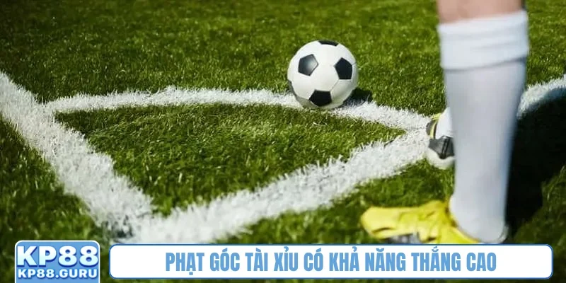 Phạt góc Tài Xỉu có khả năng thắng cao