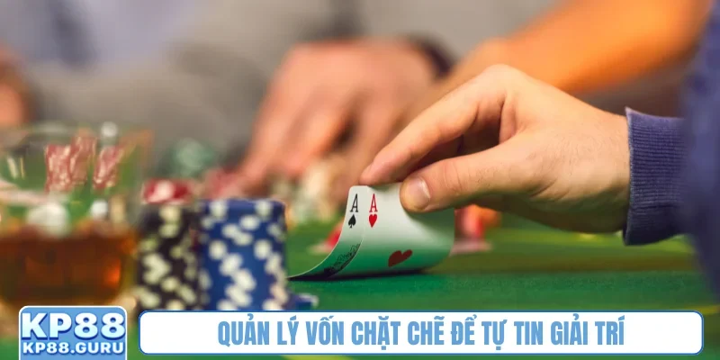 Quản lý vốn chặt chẽ để tự tin giải trí